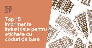 Top 15 Imprimante Industriale Pentru Etichete Cu Coduri De Bare